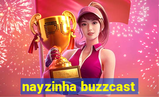 nayzinha buzzcast